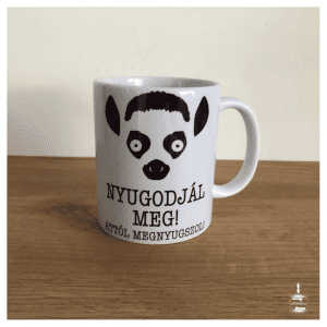"Nyugodjál meg!" bögre